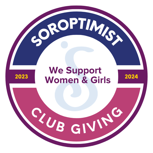2023-2024 Soroptimist Club Giving We Support Women & Girls 